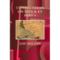 COMING CLEAN ON UFOs & ET PART 6