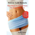 Forever Laid Formula: Best Ways to Get Women to Sleep with You