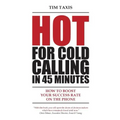 Hot For Cold Calling in 45 Minutes: How to Boost Your Success Rate on the Phone