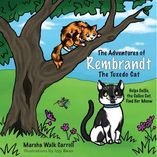 The Adventures of Rembrandt the Tuxedo Cat: Helps Callie, the Calico Cat, Find Her Meow