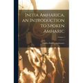 Initia Amharica, an Introduction to Spoken Amharic; Volume 2