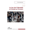 Le jeu de l'identité et la dualité de l'Occident