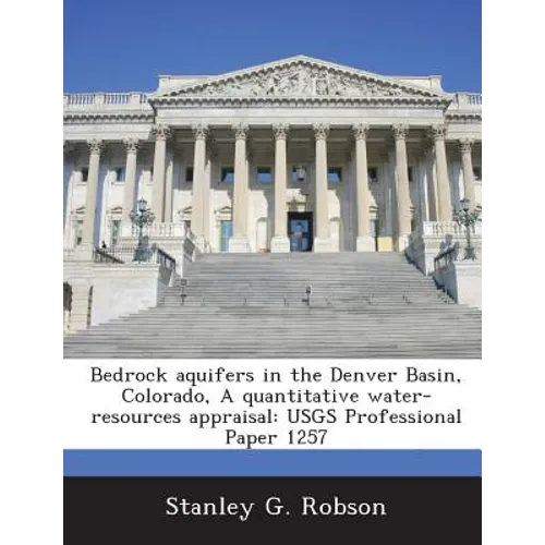 Bedrock aquifers in the Denver Basin, Colorado, A quantitative water-resources appraisal: USGS Professional Paper 1257