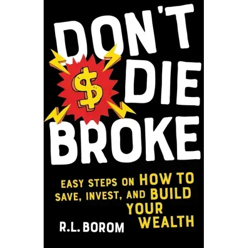 Don't Die Broke: Easy Steps on How to Save, Invest and Build Your Wealth