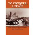 To Conquer a Peace: The War Between the United States and Mexico