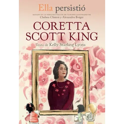 Ella Persistió Coretta Scott King / She Persisted: Coretta Scott King