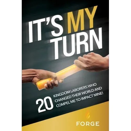 It's My Turn: 20 Kingdom Laborers Who Changed Their World and Compel Me to Impact Mine!