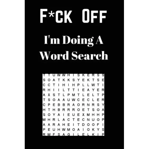F*ck off I'm Doing a Word Search: Unwind and Relax with this Word Search Book