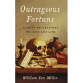 Outrageous Fortune: Gloomy Reflections on Luck and Life