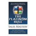 The Platinum Rule for Sales Mastery Hardback Book