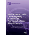 Applications of Liquid Chromatography in Analysis of Pharmaceuticals and Natural Products
