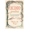 Creciendo Juntas: Una Guía Para Profundizar Las Conversaciones Entre Mentoras Y Discipulas (Growing Together: Taking Mentoring Beyond Small Talk and P