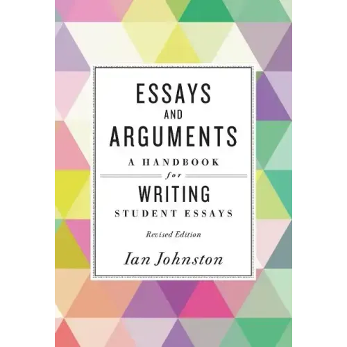 Essays and Arguments: A Handbook for Writing Student Essays