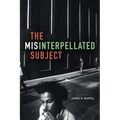 The Misinterpellated Subject