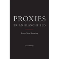 Proxies: Essays Near Knowing