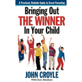 Bringing Out the Winner in Your Child: The Building Blocks of Successful Parenting