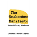 The Unabomber Manifesto: Industrial Society and Its Future