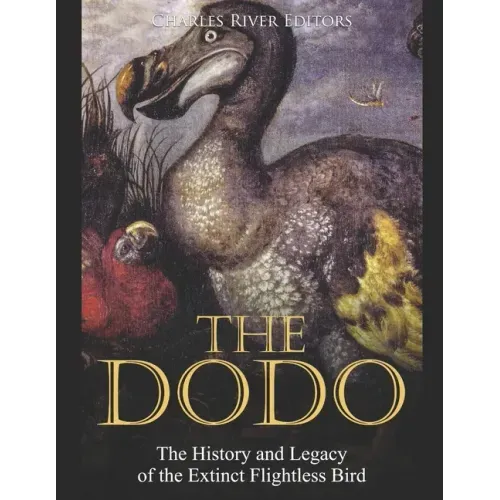 The Dodo: The History and Legacy of the Extinct Flightless Bird