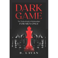 Dark Game: The Tactical Guide to Relationships