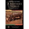 A Mother's World: Journeys of the Heart