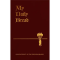 My Daily Bread: A Summary of the Spiritual Life: Simplified and Arranged for Daily Reading, Reflection and Prayer