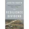 The Resilience Dividend: Being Strong in a World Where Things Go Wrong