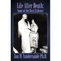Life After Death: Some of the Best Evidence