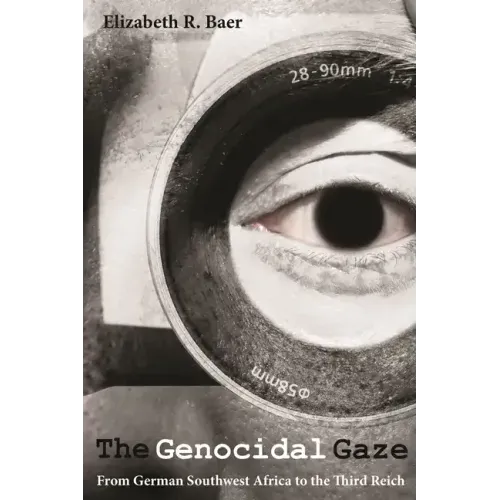 Genocidal Gaze: From German Southwest Africa to the Third Reich