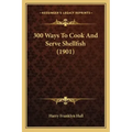300 Ways To Cook And Serve Shellfish (1901)