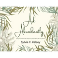 Ask Abundantly: Daily Inspiration To Help You Create The Life You Desire