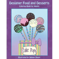Designer Food and Desserts Coloring Book: A Beautifully Delicious Coloring Experience