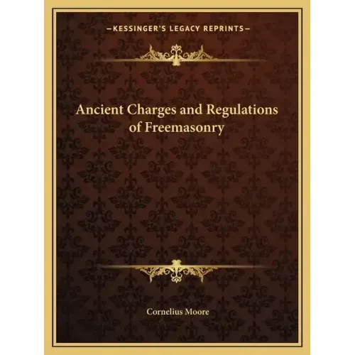 Ancient Charges and Regulations of Freemasonry