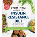 The Everything Guide to the Insulin Resistance Diet: Lose Weight, Reverse Insulin Resistance, and Stop Pre-Diabetes