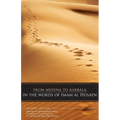 From Medina To Karbala: In The Words Of Imam Al Husayn