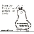Ruby the Rubberband Learns Her Limits: A Case of Being Too Stretchy