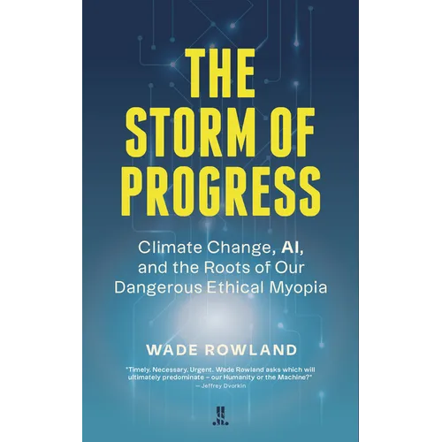 The Storm of Progress: Climate Change, Ai, and the Roots of Our Dangerous Ethical Myopia