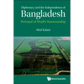Diplomacy and the Independence of Bangladesh: Portrayal of Mujib's Statesmanship