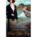 Hush Now, Don't You Cry