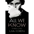 All We Know: Three Lives