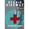 Hero's Highway: A Chaplain's Journey Toward Forgiveness Inside a Combat Hospital