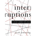 Interruptions: A 40-Day Journey with Jesus