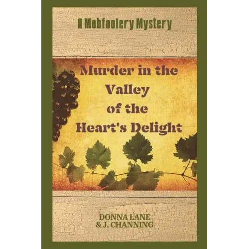 Murder in the Valley of the Heart's Delight: A Mobfoolery Mystery