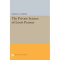 The Private Science of Louis Pasteur