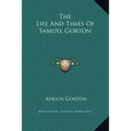 The Life and Times of Samuel Gorton