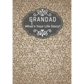 Grandad, What's Your Life Story?: A grandad's life memory journal to fill in and give back life story book for grandparents to give to grandchildren G