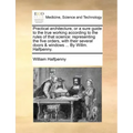 Practical Architecture, or a Sure Guide to the True Working According to the Rules of That Science: Representing the Five Orders, with Their Several D