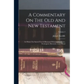 A Commentary On The Old And New Testament: In Which The Sacred Text Is Illustrated With Copious Notes, Theological, Historical, And Critical; Volume 2