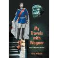 My Travels with Wagner: Music As Balsam for the Soul