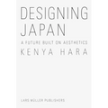 Kenya Hara: Designing Japan: A Future Built on Aesthetics