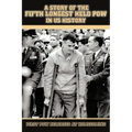 A Story of the Fifth Longest Held POW in US History: First POW Released from North Vietnam